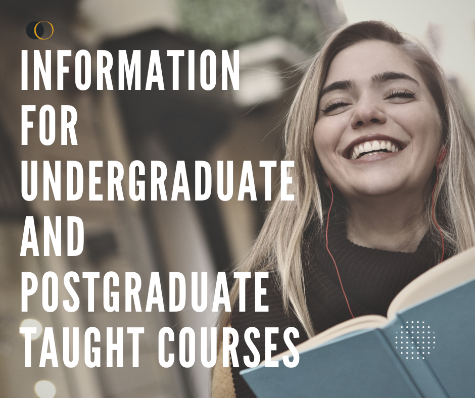Information for undergraduate and postgraduate taught students.